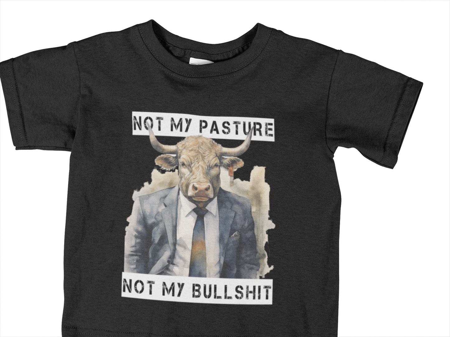 NOT MY PASTURE NOT MY BULLSHIT
