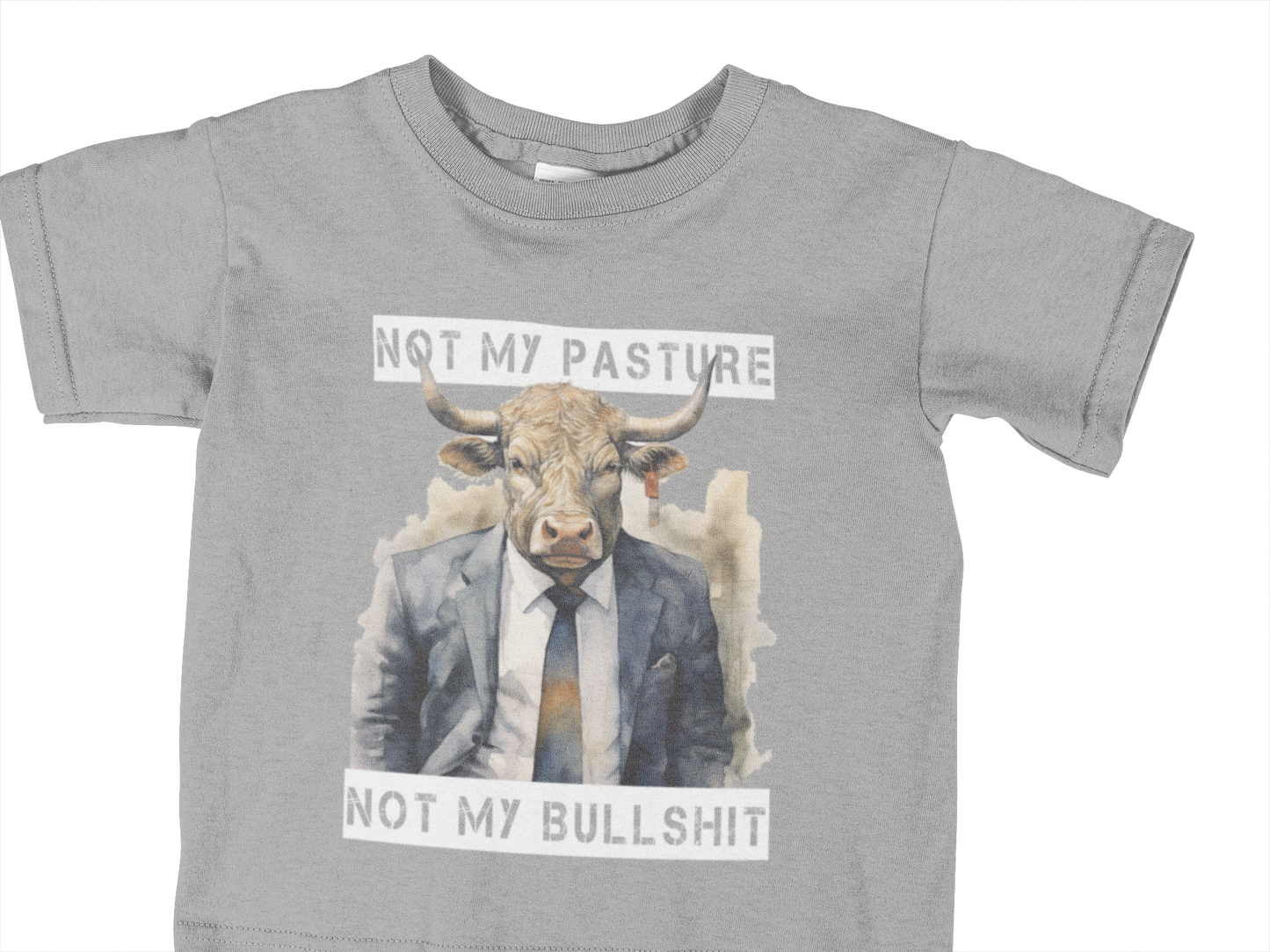 NOT MY PASTURE NOT MY BULLSHIT