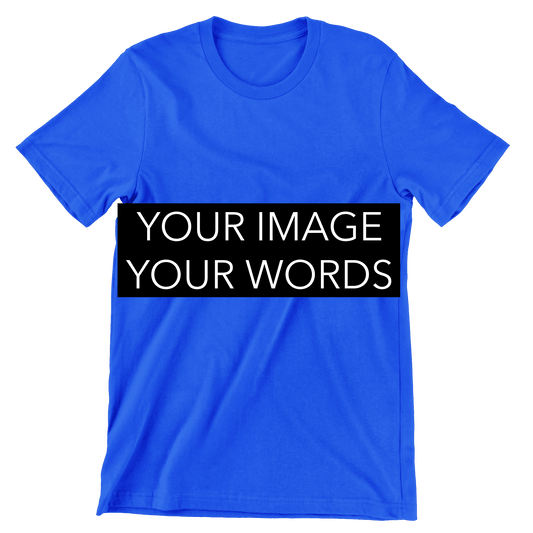 T-SHIRT - CUSTOM SHIRT WITH YOUR IMAGE